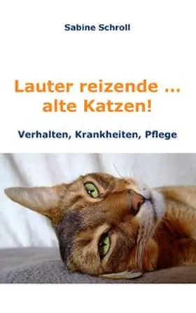 Schroll |  Lauter reizende ... alte Katzen! | Buch |  Sack Fachmedien