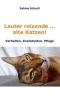 Schroll |  Lauter reizende ¿ alte Katzen! | Buch |  Sack Fachmedien