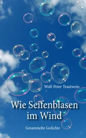 Trautwein | Wie Seifenblasen im Wind | Buch | 978-3-7357-9780-3 | www.sack.de