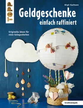 Kaufmann |  Geldgeschenke einfach raffiniert | eBook | Sack Fachmedien