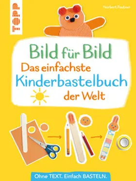 Pautner |  Bild für Bild - Das einfachste Kinderbastelbuch der Welt | eBook | Sack Fachmedien
