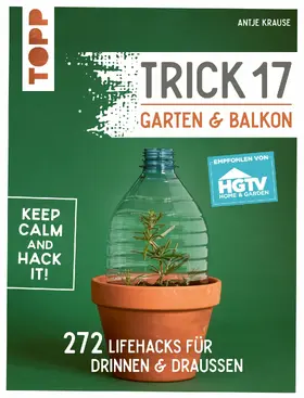 Krause |  Trick 17 - Garten & Balkon. Empfohlen von HGTV | eBook | Sack Fachmedien