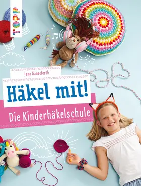 Ganseforth |  Häkel mit! Die Kinderhäkelschule | eBook | Sack Fachmedien