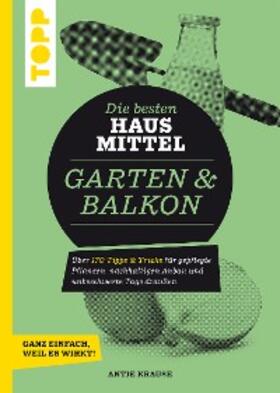 Krause |  Die besten Hausmittel für Garten & Balkon | eBook | Sack Fachmedien