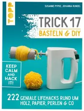 Pypke / Rundel | Trick 17 Basteln & DIY | E-Book | www.sack.de