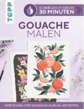 Stapff |  Schnelles Wissen in 30 Minuten - Gouache malen | eBook | Sack Fachmedien