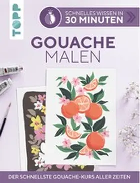 Stapff |  Schnelles Wissen in 30 Minuten - Gouache malen | eBook | Sack Fachmedien
