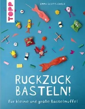 Scott-Child |  Ruckzuck Basteln! | eBook | Sack Fachmedien