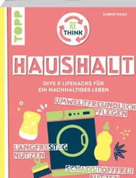 Haag |  Rethink Haushalt. Schadstofffrei putzen, langfristig nutzen, umweltfreundlich pflegen. | eBook | Sack Fachmedien