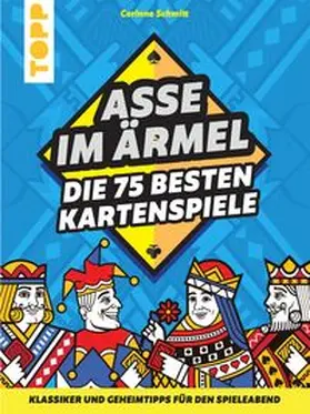 Schmitt | Asse im Ärmel – Die 75 besten Kartenspiele | E-Book | www.sack.de