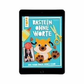 Ahmedova / Ritterhoff |  Basteln ohne Worte - Das kann doch jedes Kind | eBook | Sack Fachmedien