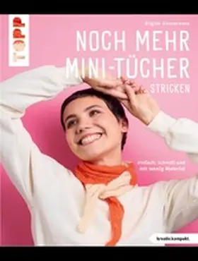 Zimmermann |  Noch mehr Mini-Tücher stricken (kreativ.kompakt.) | eBook | Sack Fachmedien