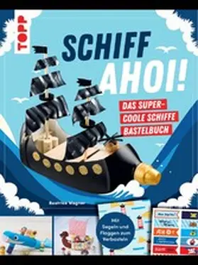 Wagner |  Schiff Ahoi! Das supercoole Schiffe-Bastelbuch | eBook | Sack Fachmedien