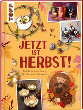 Ritterhoff / frechverlag / Beck |  Jetzt ist Herbst! Fröhliche Bastelideen für die bunte Jahreszeit | Buch |  Sack Fachmedien