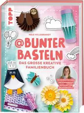 Hillebrandt |  @bunterbasteln - Das große kreative Familienbuch | Buch |  Sack Fachmedien