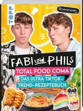 und Phil |  Fabi und Phils Total Food Coma - Das ultra Tiktok Trend-Rezeptebuch | Buch |  Sack Fachmedien