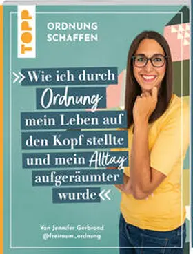 Gerbrand |  Ordnung schaffen. Wie ich durch Ordnung mein Leben auf den Kopf stellte und mein Alltag aufgeräumter wurde | Buch |  Sack Fachmedien