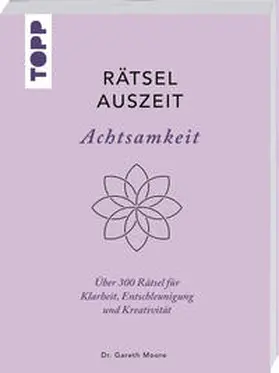 Moore |  RätselAuszeit - Achtsamkeit. Über 300 Rätsel für Klarheit, Entschleunigung und Kreativität | Buch |  Sack Fachmedien