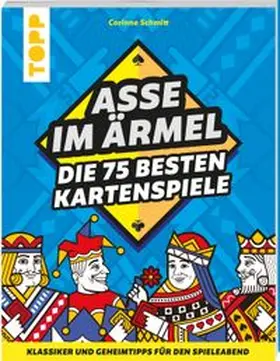 Schmitt |  Asse im Ärmel - Die 75 besten Kartenspiele | Buch |  Sack Fachmedien