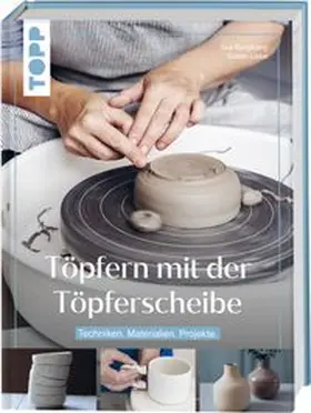 Borgbjerg / Liebe |  Töpfern mit der Töpferscheibe | Buch |  Sack Fachmedien