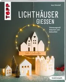 Ritterhoff |  Lichthäuser gießen (kreativ.kompakt.) | Buch |  Sack Fachmedien