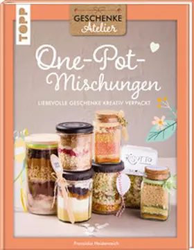 Heidenreich |  Geschenkeatelier. One-Pot-Mischungen | Buch |  Sack Fachmedien