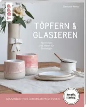 Meier |  Töpfern & Glasieren (kreativ.startup) | Buch |  Sack Fachmedien