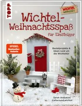 Arabatzis |  Wichtel-Weihnachtsspaß für Einsteiger. Bastelprojekte & Ideen rund um die Wichteltür | Buch |  Sack Fachmedien