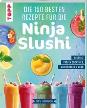 frechverlag |  Die 150 besten Rezepte für die Ninja Slushi | Buch |  Sack Fachmedien