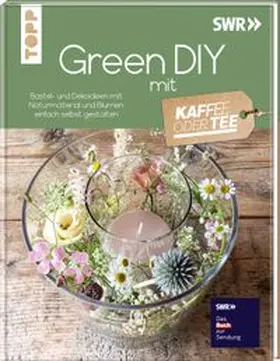  Green DIY mit Kaffee oder Tee | Buch |  Sack Fachmedien