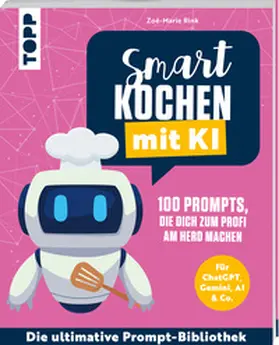 Rink |  Smart kochen mit KI. 100 Prompts, die dich zum Profi am Herd machen. | Buch |  Sack Fachmedien