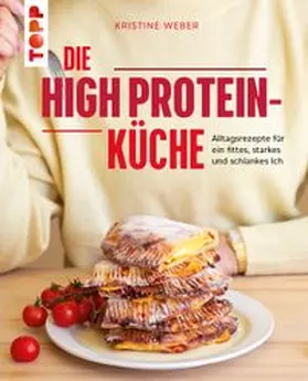 Weber |  Die High Protein-Küche | Buch |  Sack Fachmedien