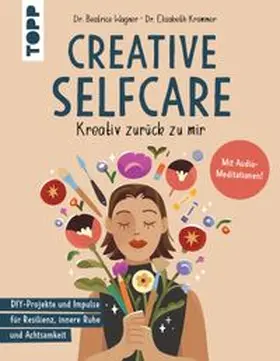 Wagner / Krommer |  Creative Selfcare. Kreativ zurück zu mir. Mit Audio-Meditationen! | Buch |  Sack Fachmedien