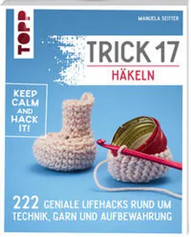 Seitter / Hees / Sobota |  Trick 17 - Häkeln | Buch |  Sack Fachmedien