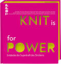 Balke / Steinbach / Berg |  KNIT is for POWER | Buch |  Sack Fachmedien
