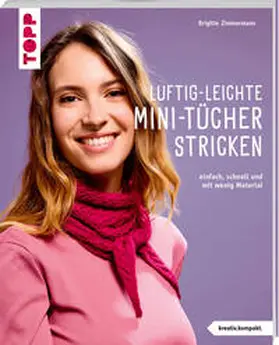 Zimmermann |  Luftig-leichte Mini-Tücher stricken (kreativ.kompakt.) | Buch |  Sack Fachmedien