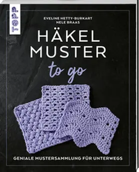 Braas / Hetty-Burkart |  Häkelmuster to go | Buch |  Sack Fachmedien