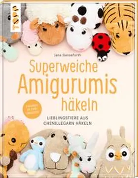 Ganseforth |  Superweiche Amigurumis häkeln | Buch |  Sack Fachmedien