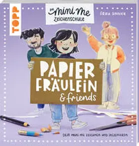  Papierfräulein & friends. Die Mini me Zeichenschule | Buch |  Sack Fachmedien