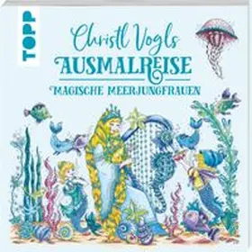 Vogl |  Christl Vogls Ausmalreise - Magische Meerjungfrauen | Buch |  Sack Fachmedien