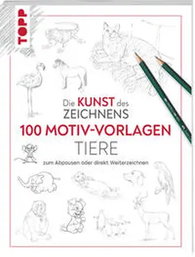 frechverlag |  Kunst des Zeichnens 100 Motiv-Vorlagen Tiere | Buch |  Sack Fachmedien