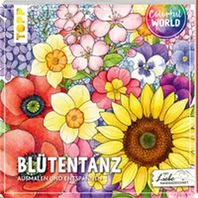 Grimberger / Zihm / Heckel |  Colorful World - Blütentanz | Buch |  Sack Fachmedien