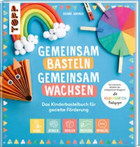 Jakubek |  Gemeinsam basteln, gemeinsam wachsen - Das Kinderbastelbuch für gezielte Förderung | Buch |  Sack Fachmedien