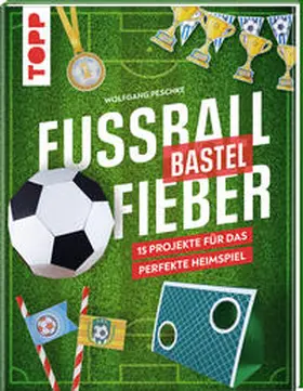Peschke |  Fußballbastelfieber | Buch |  Sack Fachmedien