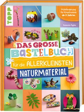 Pypke |  Das große Bastelbuch für die Allerkleinsten Naturmaterial | Buch |  Sack Fachmedien