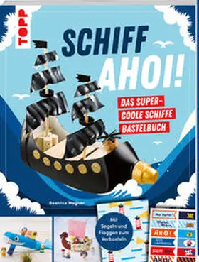Wagner |  Schiff Ahoi! Das supercoole Schiffe-Bastelbuch | Buch |  Sack Fachmedien