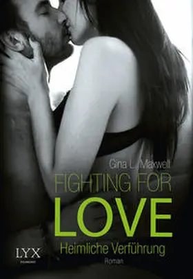 Maxwell | Fighting for Love - Heimliche Verführung | Buch | 978-3-7363-0034-7 | www.sack.de