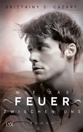Cherry | Wie das Feuer zwischen uns | Buch | 978-3-7363-0356-0 | www.sack.de