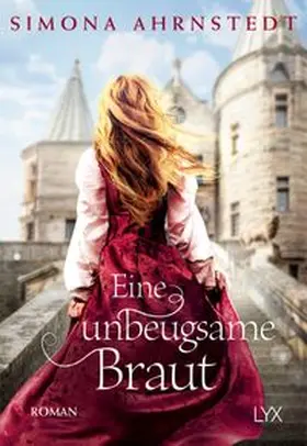 Ahrnstedt | Eine unbeugsame Braut | Buch | 978-3-7363-0702-5 | www.sack.de
