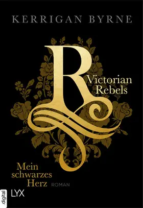 Byrne |  Victorian Rebels - Mein schwarzes Herz | eBook | Sack Fachmedien